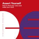 Assert Yourself: How to find your voice and make your mark Audiobook