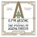 A is for Arsenic: The Poisons of Agatha Christie Audiobook