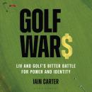 Golf Wars: LIV and Golf's Bitter Battle for Power and Identity Audiobook