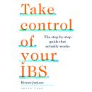 Take Control of your IBS: The step-by-step guide that actually works Audiobook