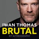 Brutal: My Autobiography Audiobook