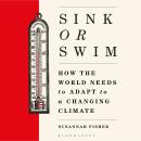 Sink or Swim: How the world needs to adapt to a changing climate Audiobook