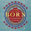 Born: The Untold History of Humanity Audiobook