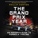 The Grand Prix Year: An Insider's Guide to Formula 1 Racing Audiobook