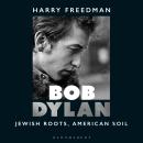 Bob Dylan: Jewish Roots, American Soil Audiobook