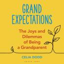 Grand Expectations: The joys and dilemmas of being a grandparent Audiobook