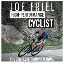 Joe Friel’s High-Performance Cyclist: The Complete Training Manual Audiobook