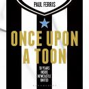 Once Upon a Toon: 18 Years Inside Newcastle United Audiobook