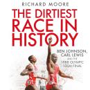 The Dirtiest Race in History: Ben Johnson, Carl Lewis and the 1988 Olympic 100m Final Audiobook