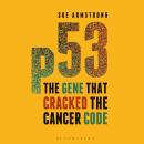 p53: The Gene that Cracked the Cancer Code Audiobook