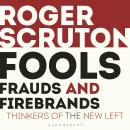 Fools, Frauds and Firebrands: Thinkers of the New Left Audiobook