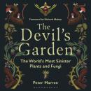 The Devil’s Garden: The World's Most Sinister Plants and Fungi Audiobook