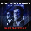 Blood, Money & Power: How L.B.J. Killed J.F.K. Audiobook