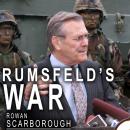 Rumsfeld's War: The Untold Story of America's Anti-Terrorist Commander Audiobook