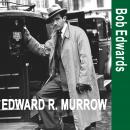 Edward R. Murrow and the Birth of Broadcast Journalism Audiobook