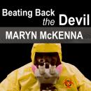 Beating Back the Devil: On the Front Lines with the Disease Detectives of the Epidemic Intelligence  Audiobook
