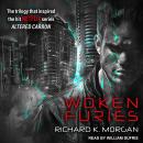 Woken Furies: A Takeshi Kovacs Novel, Richard K. Morgan
