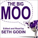 Big Moo: Stop Trying to Be Perfect and Start Being Remarkable, The Group of 33 , Seth Godin