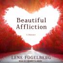 Beautiful Affliction: A Memoir Audiobook