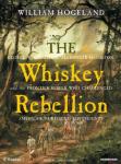 The Whiskey Rebellion: George Washington,Alexander Hamilton,and the Frontier Rebels Who Challenged A Audiobook