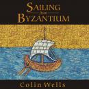 Sailing from Byzantium: How a Lost Empire Shaped the World Audiobook