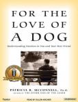 For the Love of a Dog: Understanding Emotion in You and Your Best Friend, Patricia B. Mcconnell, Phd