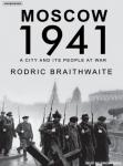 Moscow 1941: A City and Its People at War, Rodric Braithwaite