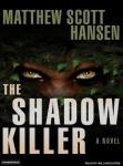 Shadowkiller: A Novel, Matthew Scott Hansen