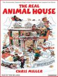 Real Animal House: The Awesomely Depraved Saga of the Fraternity That Inspired the Movie, Chris Miller