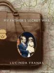 My Father's Secret War: A Memoir, Lucinda Franks