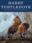 Beyond the Gap: A Novel of the Opening of the World, Harry Turtledove