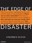 Edge of Disaster: Rebuilding a Resilient Nation, Stephen Flynn
