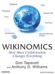 Wikinomics: How Mass Collaboration Changes Everything, Don Tapscott, Anthony D. Williams