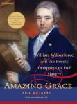 Amazing Grace: William Wilberforce and the Heroic Campaign to End Slavery Audiobook