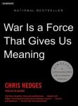 War Is a Force That Gives Us Meaning, Chris Hedges