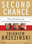 Second Chance: Three Presidents and the Crisis of American Superpower, Zbigniew Brzezinski