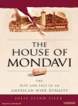 House of Mondavi: The Rise and Fall of an American Wine Dynasty, Julia Flynn Siler