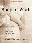 Body of Work: Meditations on Mortality from the Human Anatomy Lab, Christine Montross