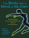 Body Has a Mind of Its Own: How Body Maps in Your Brain Help You Do (Almost) Everything Better, Matthew Blakeslee, Sandra Blakeslee