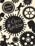 Chess Machine: A Novel, Robert Lohr
