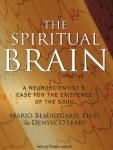 Spiritual Brain: A Neuroscientist's Case for the Existence of the Soul, Mario Beauregard, Phd, Denyse O'leary