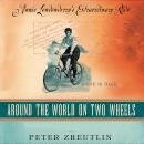 Around the World on Two Wheels: Annie Londonderry's Extraordinary Ride Audiobook