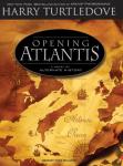 Opening Atlantis: A Novel of Alternate History, Harry Turtledove