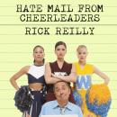 Hate Mail from Cheerleaders: And Other Adventures from the Life of Reilly Audiobook