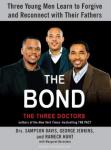 Bond: Three Young Men Learn to Forgive and Reconnect with Their Fathers, Margaret Bernstein, Rameck Hunt, Sampson Davis, George Jenkins