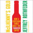 McIlhenny's Gold: How a Louisiana Family Built the Tabasco Empire, Jeffrey Rothfeder