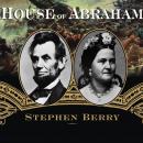 House of Abraham: Lincoln and the Todds, a Family Divided by War Audiobook