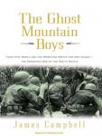 Ghost Mountain Boys: Their Epic March and the Terrifying Battle for New Guinea---The Forgotten War of the South Pacific, James Campbell