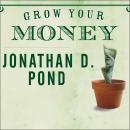 Grow Your Money: 101 Easy Tips to Plan, Save, and Invest Audiobook