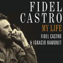 Fidel Castro: My Life: A Spoken Autobiography Audiobook